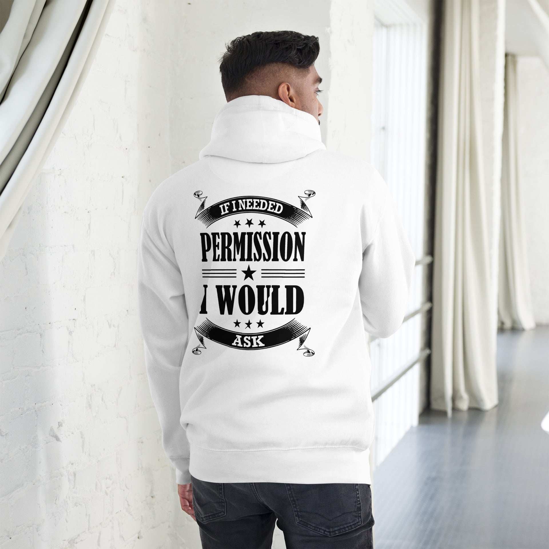 If I needed permission, I would ask Unisex Hoodie