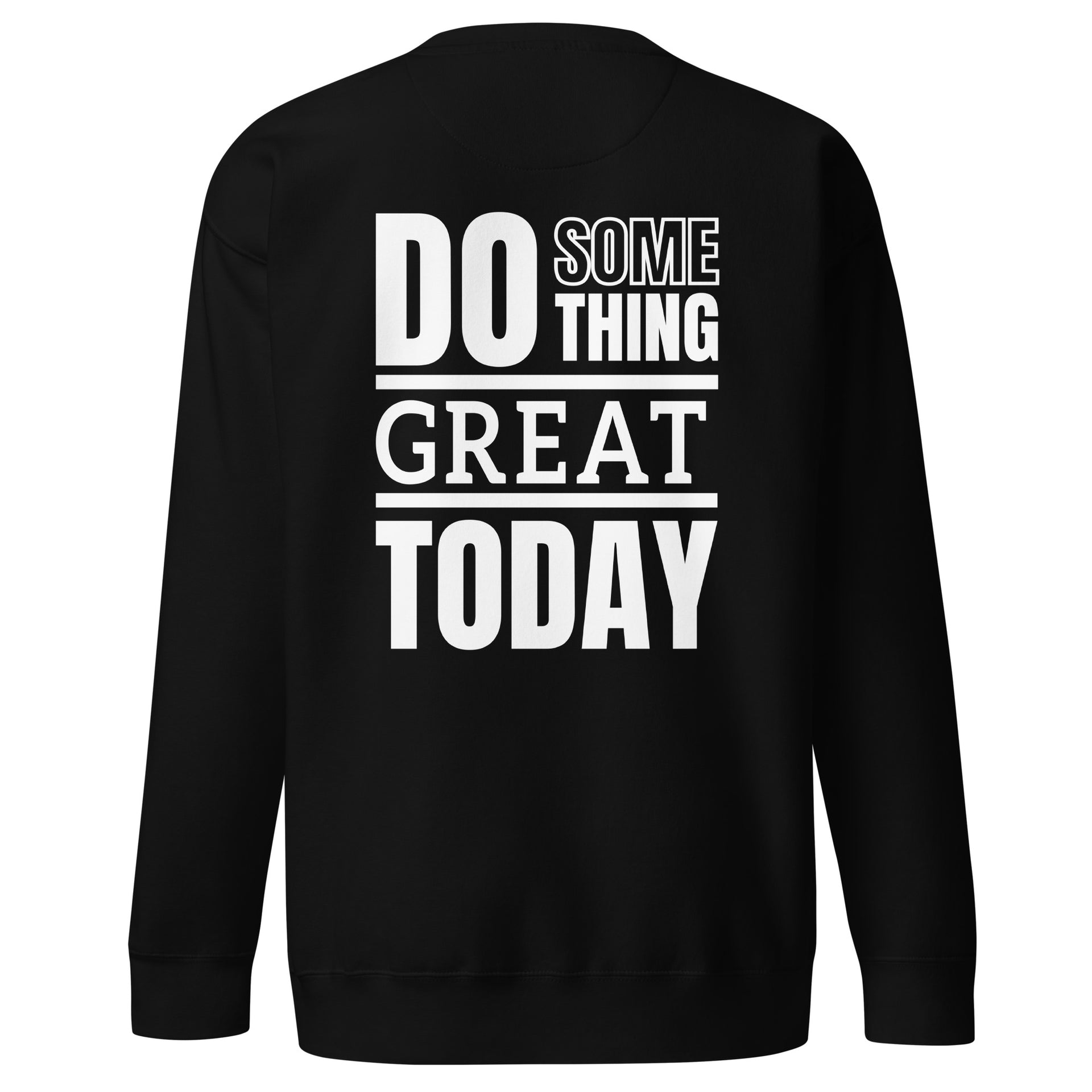 Do Something Great Today Unisex Premium Sweatshirt