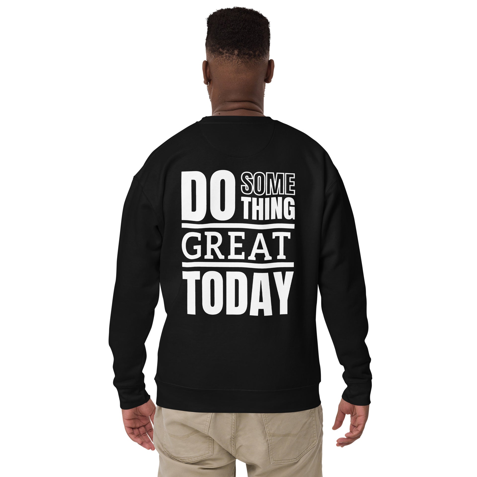 Do Something Great Today Unisex Premium Sweatshirt