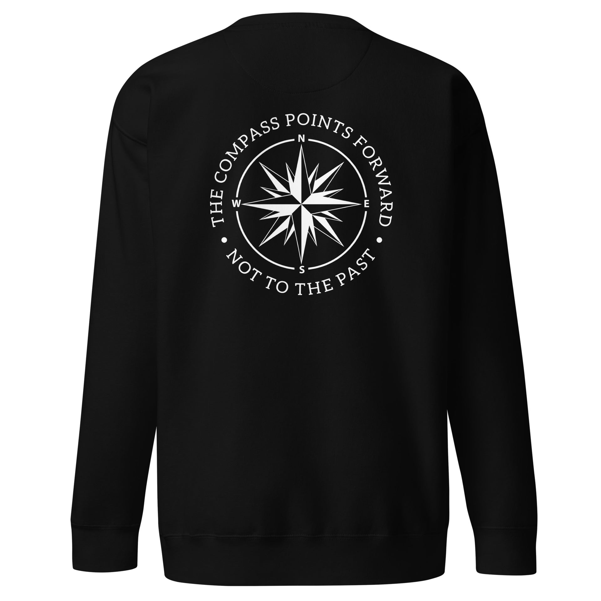 The Compass Points Forward Unisex Premium Sweatshirt