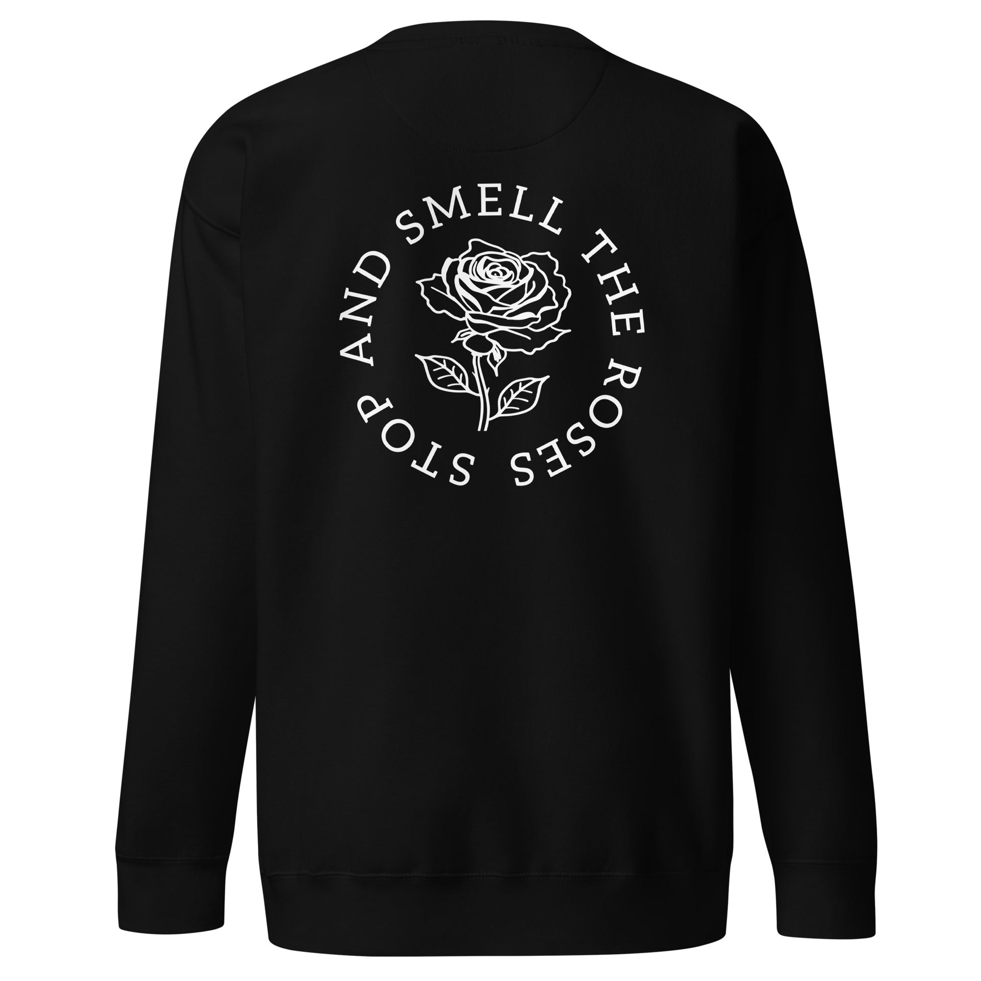 Stop and Smell the Roses Unisex Premium Sweatshirt